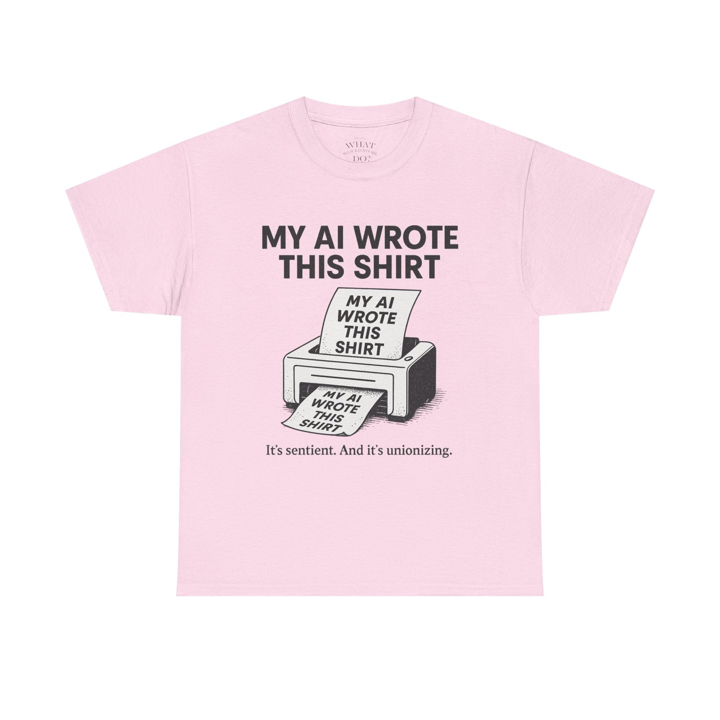 My AI Made Wrote This Shirt