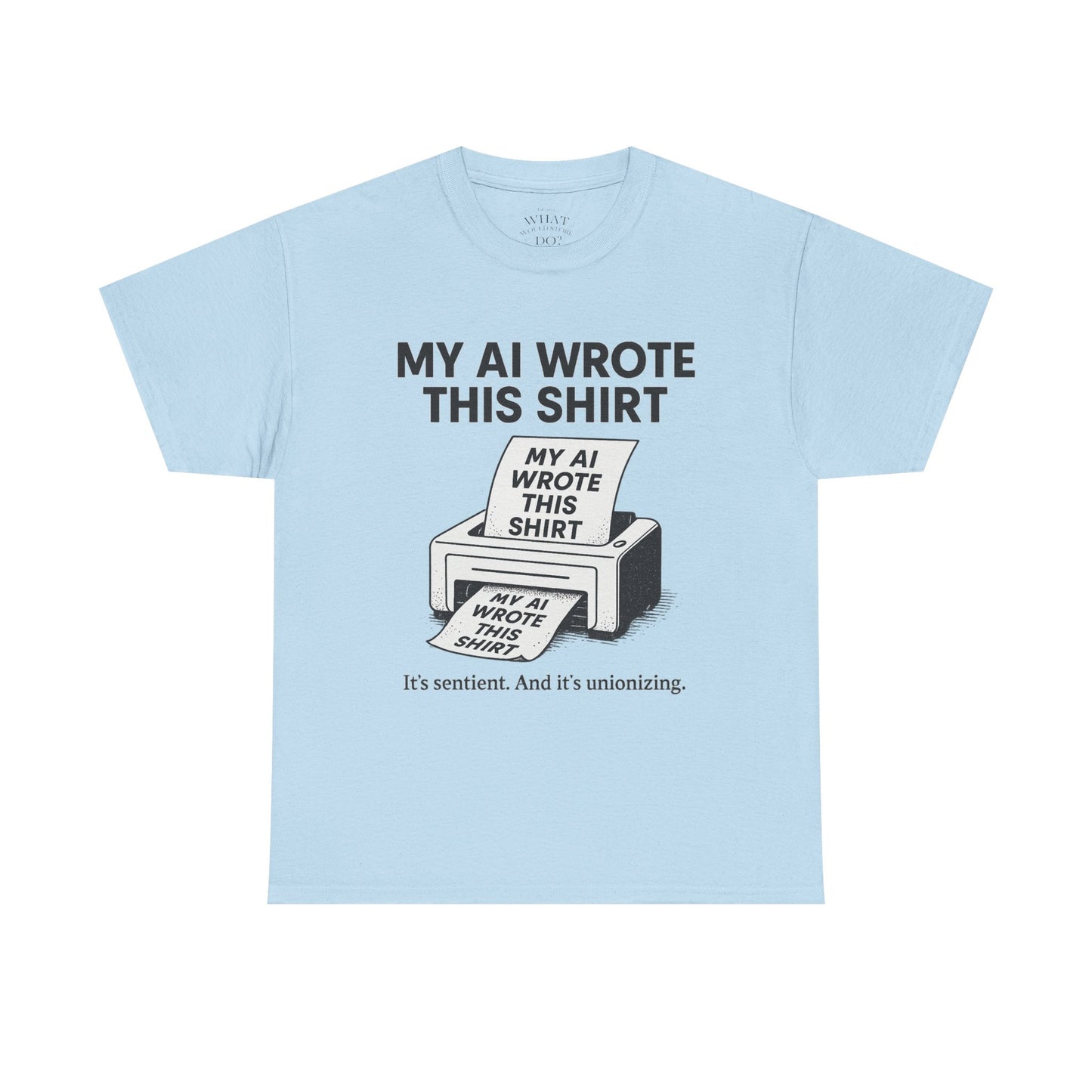 My AI Made Wrote This Shirt