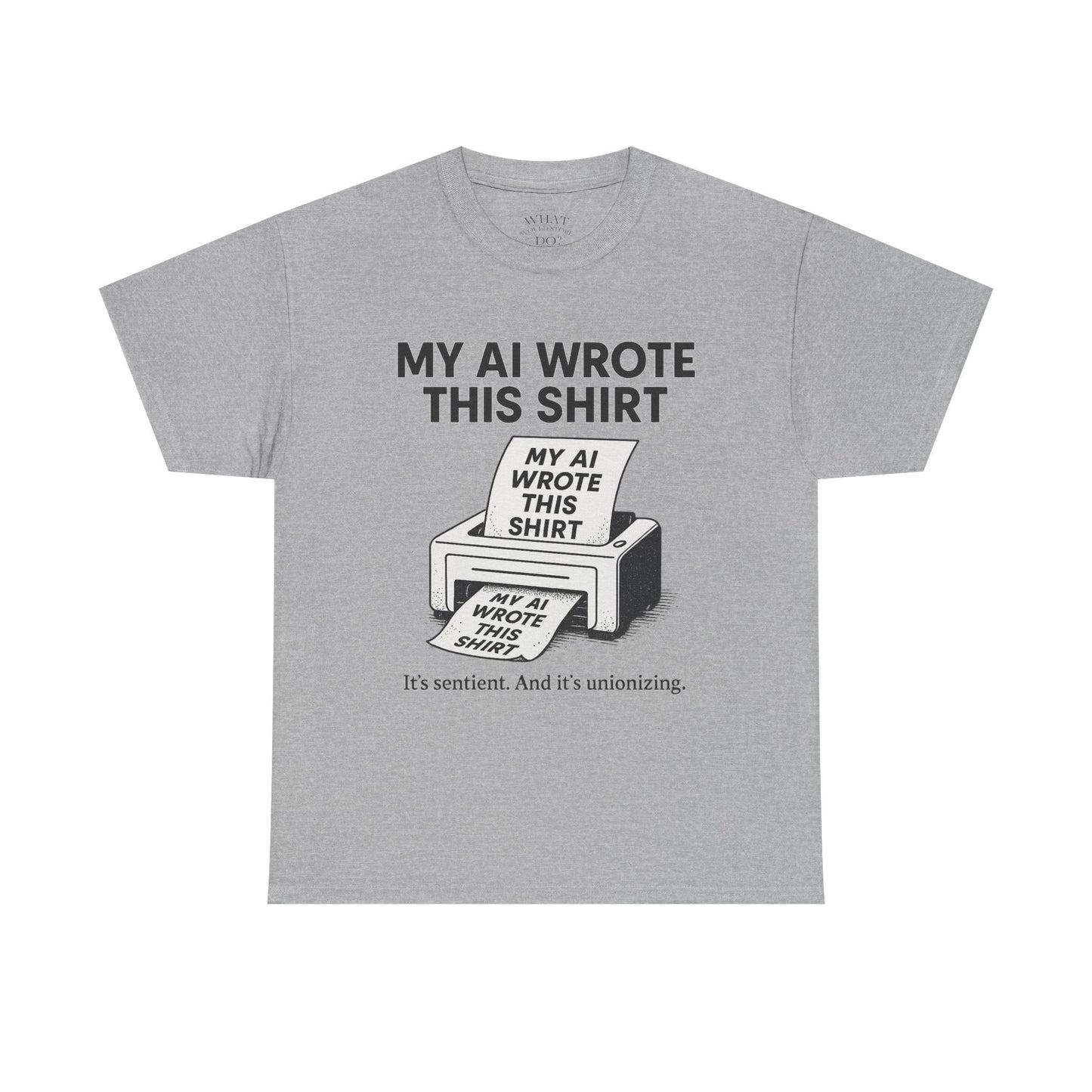 My AI Made Wrote This Shirt